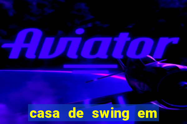 casa de swing em foz do iguaçu